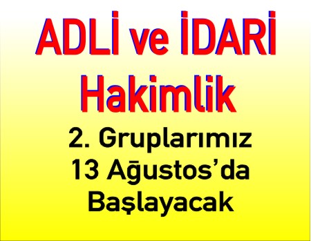 Adli Yargı ve İdari Yargı Hakimliği 2. Gruplarımız 13 Ağustos ta Bakırköy Şubemizde Başlıyor
